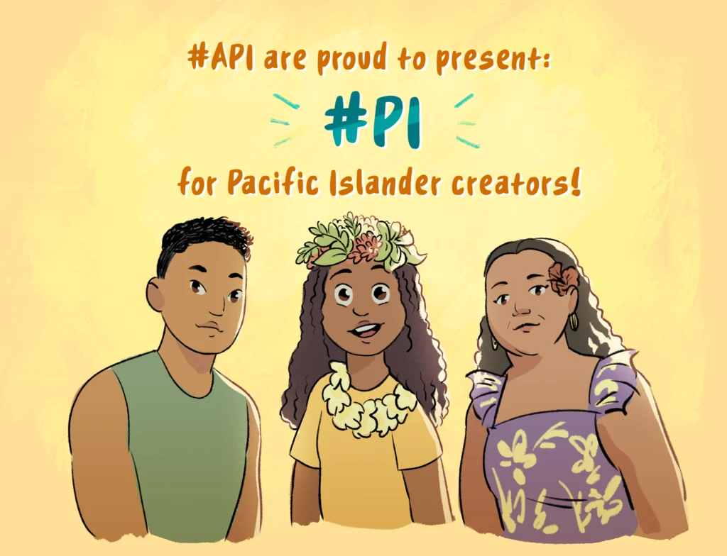 Image of a light brown skinned man with short black curls,, a medium brown skinned girl with a flower crown and flower necklace and brown curls, and a middle aged light brown skinned woman with a flower tucked between her ear and hair with long black hair.
text reads: #APIpit is proud to present"
#PI
for Pacific Islander creators!